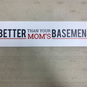 Better than your Mom's basement sign